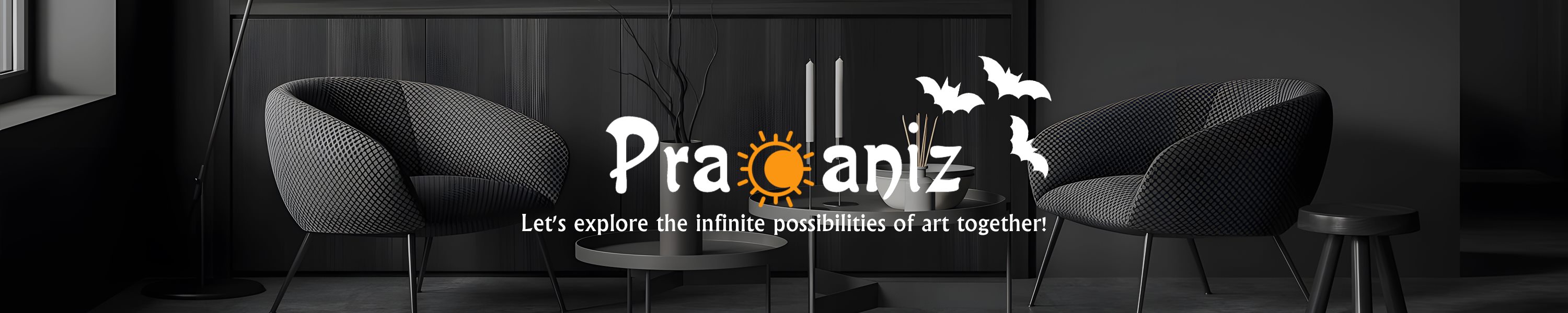 Pracaniz — Let's explore the infinite possibilities of art together, over a dark room with two chairs and white bats